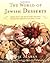 The World Of Jewish Desserts: More Than 400 Delectable Recipes from Jewish Communities