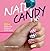 Nail Candy: 50+ Ideas for Totally Cool Nails
