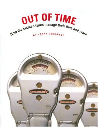 Out of Time: How the Sixteen Types Manage Their Time and Work (Paperback)