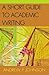 Short Guide to Academic Writing by Andrew P. Johnson