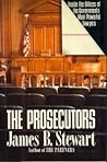 The Prosecutors: Inside the Offices of the Government's Most Powerful Lawyers