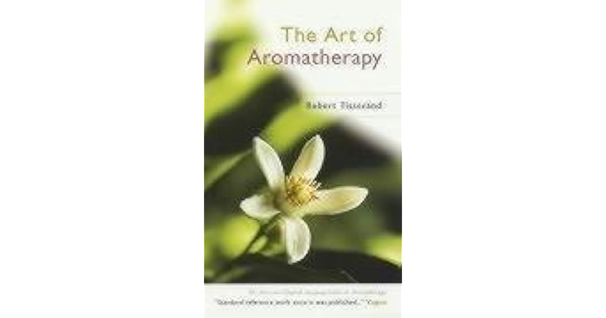 The Art Of Aromatherapy by Robert Tisserand