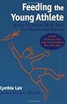 Feeding the Young Athlete: Sports Nutrition Made Easy for Players and Parents