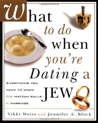 What to Do When You're Dating a Jew : Everything You Need to Know from Matzah Balls to Marriage (Paperback)