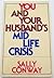 You and your husband's mid-life crisis
