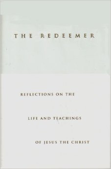 The Redeemer: Reflections on the Life and Teachings of Jesus the Christ (Hardcover)