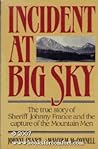 Incident at Big Sky: The True Story of Sheriff Johnny France and the Capture of the Mountain Men