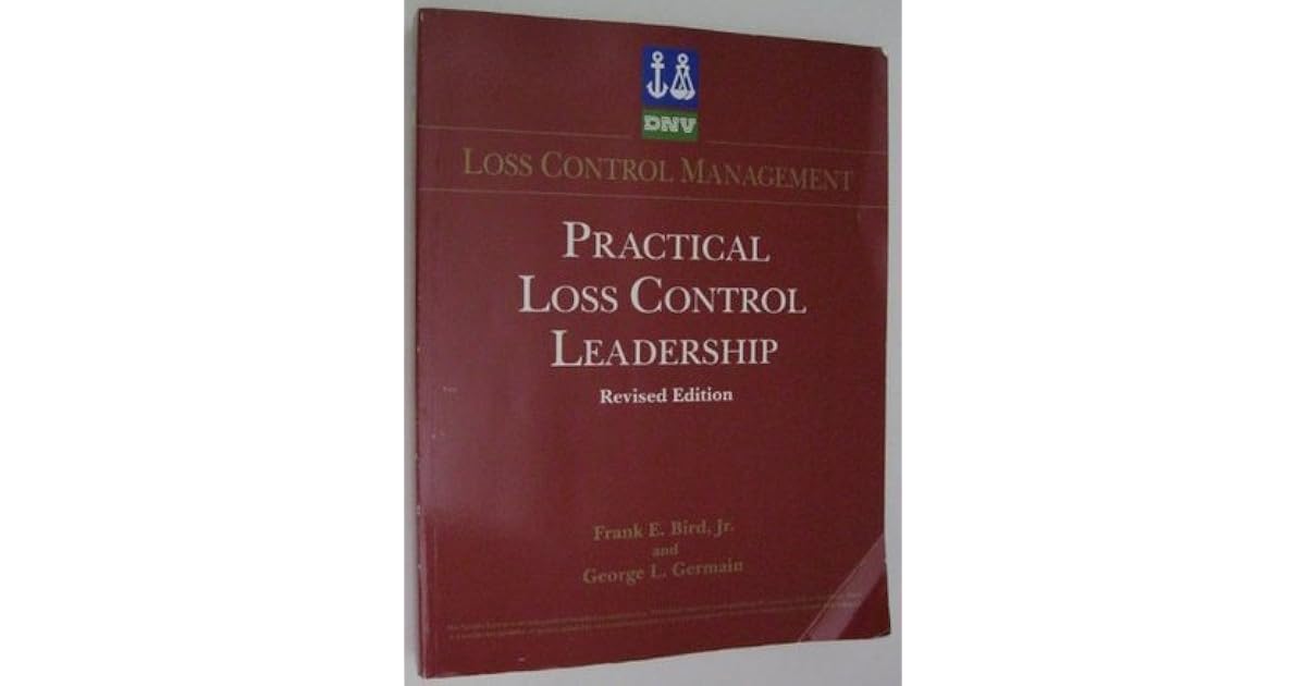 Practical Loss Control Leadership by Frank E. Bird