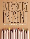 Everybody Present: Mindfulness in Education