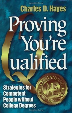 Proving You're Qualified: Strategies for Competent People Without College Degrees (Paperback)