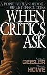 When Critics Ask: A Popular Handbook on Bible Difficulties When Critics Ask: A Popular Handbook on Bible Difficulties