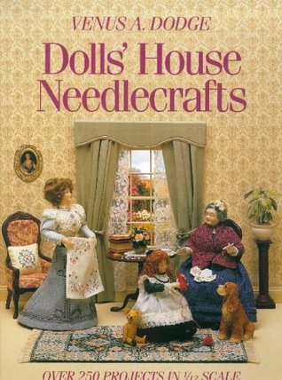 Dolls' House Needlecrafts: Over 250 Projects in 1/12 Scale (Hardcover)