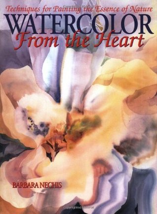 Watercolor from the Heart: Techniques for Painting the Essence of Nature (Hardcover)