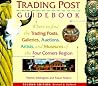 The Trading Post Guidebook: Where to Find the Trading Posts, Galleries, Auctions, Artists, and Museums of the Four Corners Region The Trading Post Guidebook: Where to Find the Trading Posts, Galleries, Auctions, Artists, and Museums of the Four Corners Region