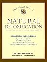 The Whole Way to Natural Detoxification: Clearing Your Body of Toxins The Whole Way to Natural Detoxification: Clearing Your Body of Toxins