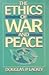 The Ethics of War and Peace