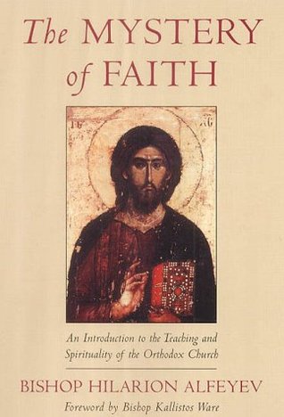 The Mystery of Faith: An Introduction to the Teaching and Spirituality of the Orthodox Church (Paperback)