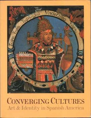 Converging Cultures: Art and Identity in Spanish America (Paperback)