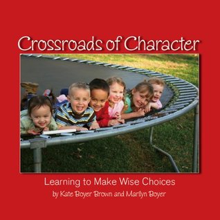 Crossroads of Character: Learning to Make Wise Choices (Hardcover)