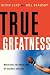 True Greatness: Mastering t...