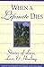 When A Life Mate Dies: Stories of Love, Loss and Healing (Healing With Words Series)