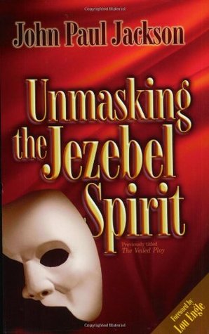 Unmasking the Jezebel Spirit (Paperback)