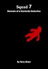 Squad 7 : Memoirs of a Homicide Detective Squad 7 : Memoirs of a Homicide Detective