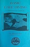 Basic Cave Diving: A Blueprint for Survival Basic Cave Diving: A Blueprint for Survival