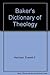 Baker's Dictionary of Theology by Everett F. Harrison