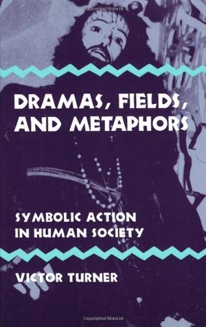 Dramas, Fields, and Metaphors: Symbolic Action in Human Society (Paperback)