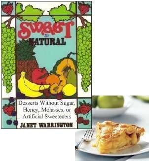 Sweet & Natural: Desserts Without Sugar, Honey, Molasses or Artificial Sweetners (Paperback)