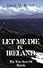 Let Me Die in Ireland, the ...