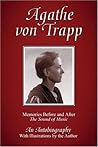 Memories Before And After The Sound Of Music by Agathe von Trapp