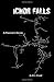 Ichor Falls: A Visitor's Gu...