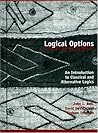 Logical Options: An Introduction to Classical and Alternative Logics