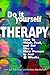 Do-It-Yourself Therapy: How...