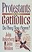 Protestants and Catholics: ...