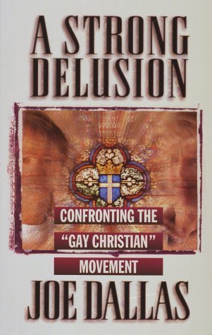 A Strong Delusion: Confronting the "Gay Christian" Movement (Paperback)