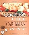 Cooking the Caribbean Way: To Include New Low-Fat and Vegetarian Recipes (Easy Menu Ethnic Cookbooks) Cooking the Caribbean Way: To Include New Low-Fat and Vegetarian Recipes (Easy Menu Ethnic Cookbooks)