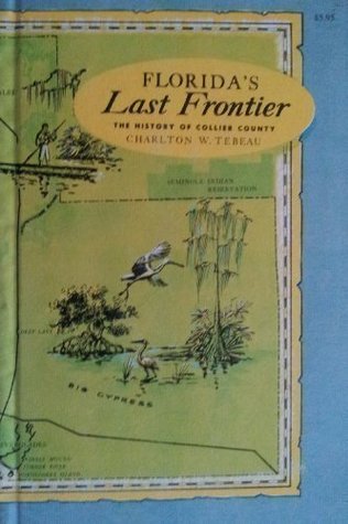 Florida's Last Frontier: The History of Collier County (Hardcover)