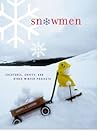 Snowmen: Creatures, Crafts, and Other Winter Projects