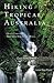 Hiking Tropical Australia: ...
