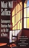 What Will Suffice: Contemporary American Poets on the Art of Poetry