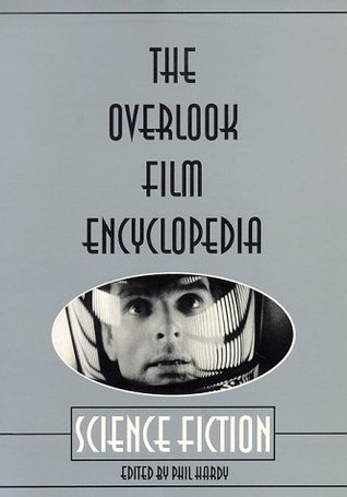 The Overlook Film Encyclopedia: Science Fiction (The Overlook Film Encyclopedia Series)