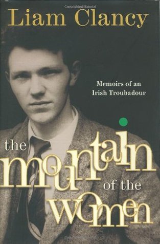 The Mountain of the Women: Memoirs of an Irish Troubadour (Hardcover)
