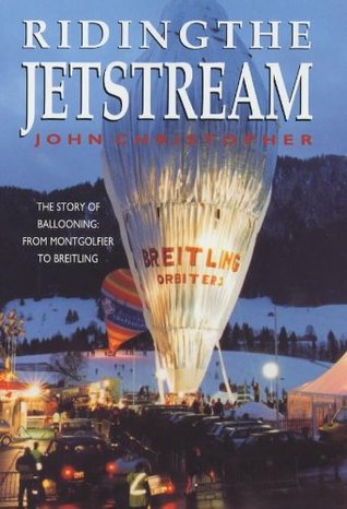 Riding the Jetstream:The Story of Ballooning from Montgolfier to Breitling