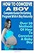 How To Conceive A Boy : Complete Guide On Getting Pregnant With A Boy Naturally: Over 20 Methods Of How To Conceive A Baby Boy