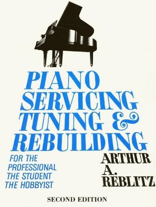 Piano Servicing, Tuning, and Rebuilding (Paperback)