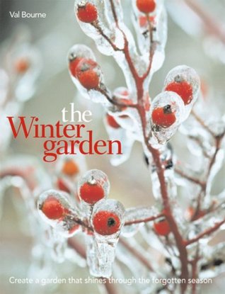 The Winter Garden: Create a Garden that Shines Through the Forgotten Season (Hardcover)
