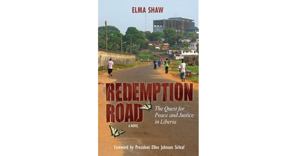 Redemption Road The Quest for Peace and Justice in Liberia by Elma Shaw